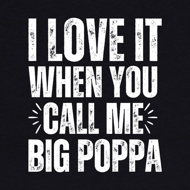I love it when you call me Big Poppa by Davidsmith